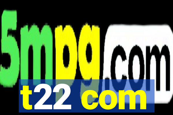t22 com